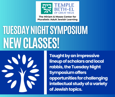 Temple Beth-El of Great Neck will offer some captivating Tuesday Night Symposiums in March and April—and throughout the year—from 7 to 8:30 p.m.